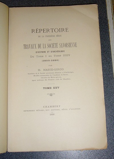 Tome XXV, 1890, Mémoires et Documents de la Société Savoisienne d'Histoire et d'Archéologie - Répertoire de la Première série du Tome I au Tome XXIV (1855-1886)