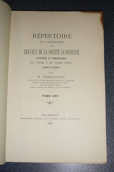 Tome XXV, 1890, Mémoires et Documents de la Société Savoisienne d'Histoire et d'Archéologie - Répertoire de la Première série du Tome I au Tome XXIV (1855-1886)