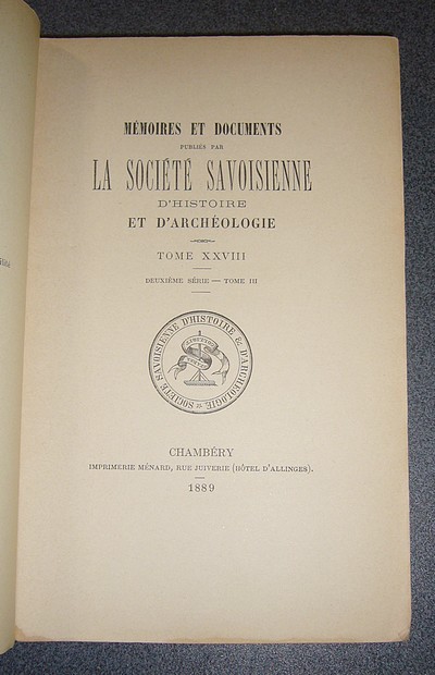 Tome XXVIII, 1889. Deuxième série Tome III - Mémoires et Documents de la Société Savoisienne d'Histoire et d'Archéologie