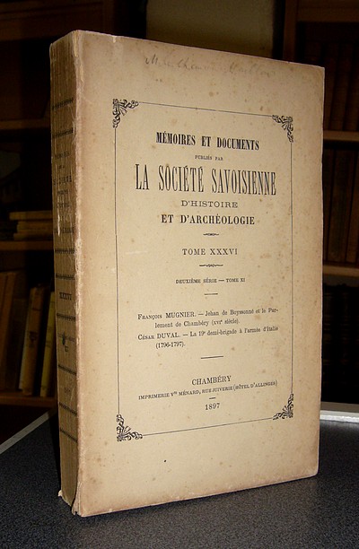 Tome XXXVI, 1897, deuxième série, tome XI - Mémoires et Documents de la Société Savoisienne d'Histoire et d'Archéologie
