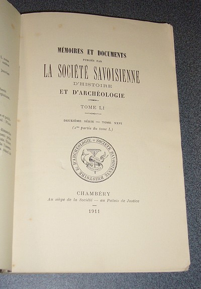 Tome LI, Deuxième série Tome XXVI (2e partie du Tome L) 1911. Mémoires et Documents de la Société Savoisienne d'Histoire et d'Archéologie