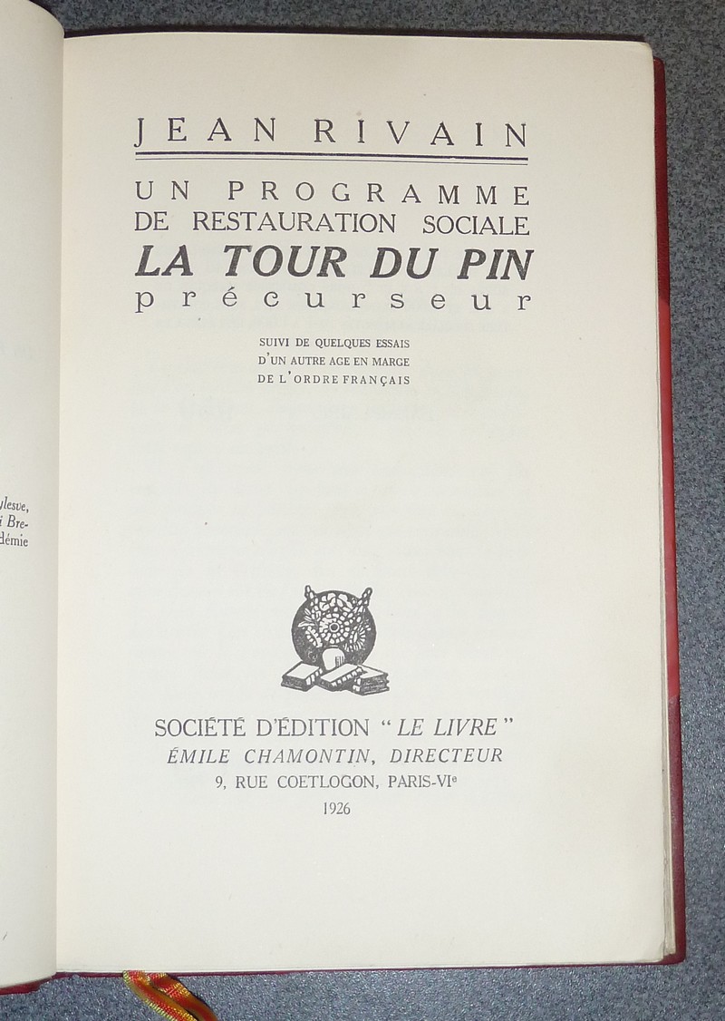 Un programme de restauration sociale, La Tour du Pin précurseur (avec une lettre autographe signée de l'auteur et une reliure signée) et suivi de quelques essais d'un autre age en marge de l'ordre français