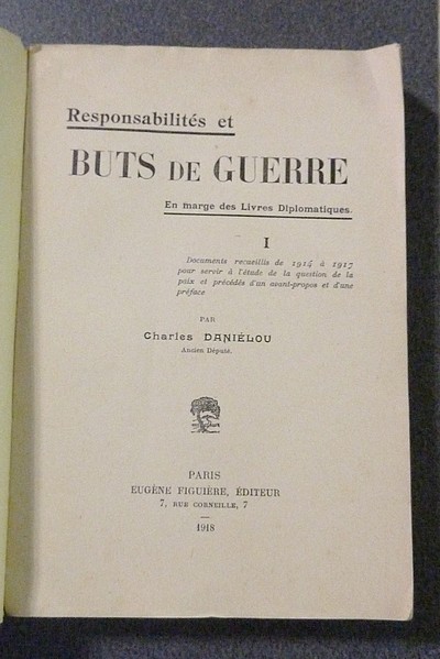 Responsabilités et Buts de Guerre, en marge des Livres Diplomatiques. Documents recueillis de 1914 à 1917 pour servir à l'étude de la question de la Paix