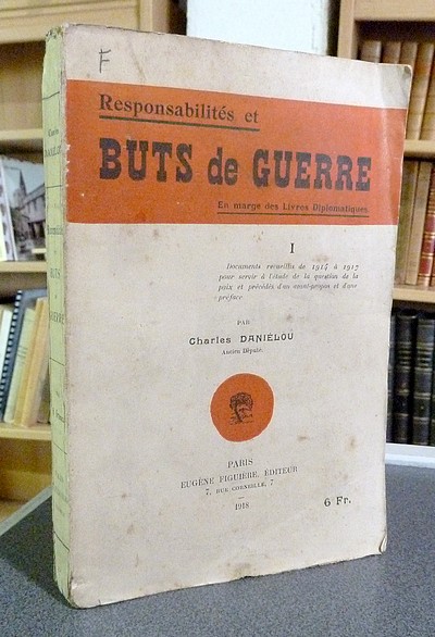 Responsabilités et Buts de Guerre, en marge des Livres Diplomatiques. Documents recueillis de...