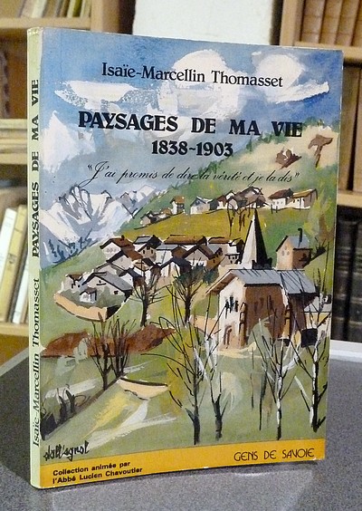 Thomasset, Isaïe-Marcellin. Paysages de ma vie 1838-1903