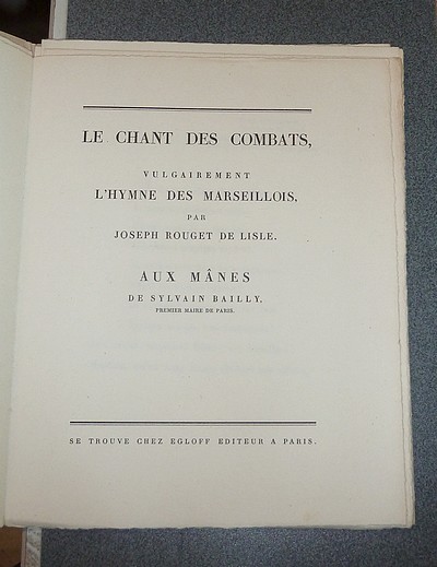 Au nom du Peuple français. Le chant des combats, vulgairement l'Hymne des Marseillois. Aux mânes de Sylvain Bailly, premier maire de Paris