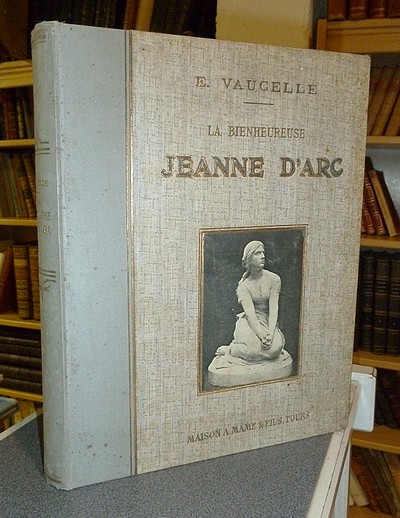 La Bienheureuse Jeanne d'Arc - Vaucelle, L'Abbé E.