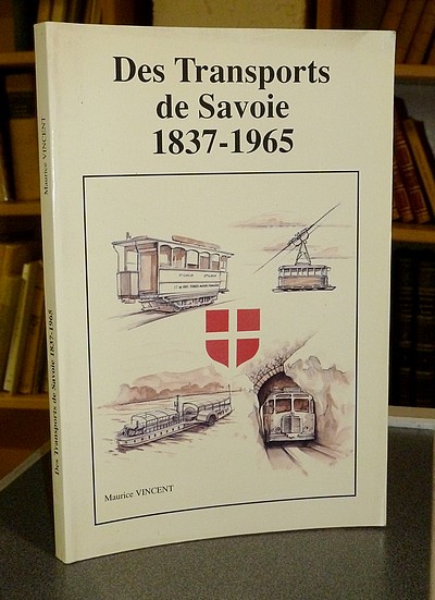 Livre ancien Savoie - Des transports de Savoie, 1837-1965. Transports en commun de l'agglomération... - Vincent, Maurice