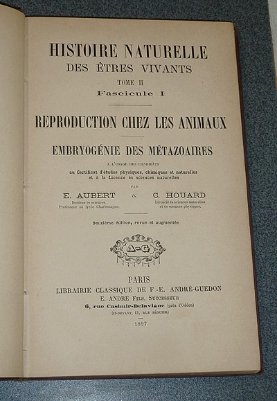 Reproduction chez les animaux. Embryogénie des métazoaires. (Histoire naturelle des êtres vivants, tome II, fascicule I)