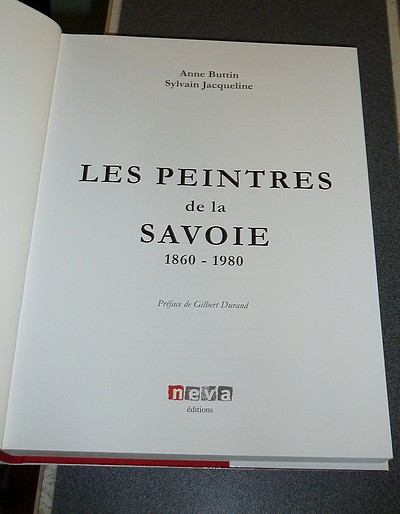 Les peintres de la Savoie 1860-1980 (Nouvelle édition 2015, enrichie de plus de 45 nouveaux peintres)