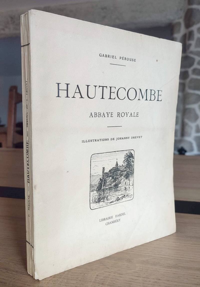 Livre ancien Savoie - Hautecombe, Abbaye Royale - Pérouse, Gabriel & Drevet, Johanny