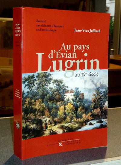 Au pays d'Évian au 19e siècle. Lugrin (1815-1914)