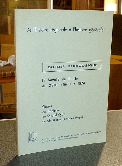Livre ancien Savoie - Dossier pédagogique. La Savoie de la fin du XVIIIe siècle à 1974 - Demichelis & Bossavit