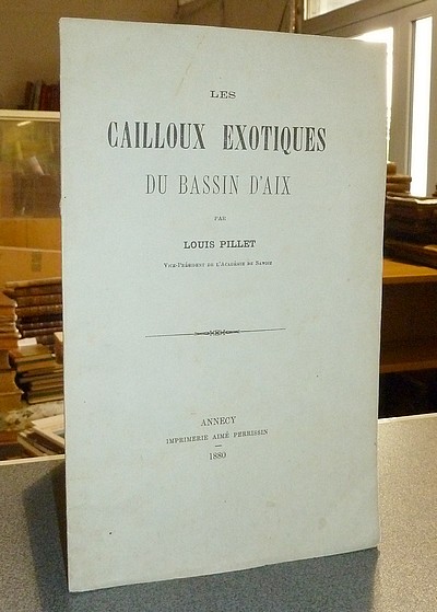 Livre ancien Savoie - Les cailloux exotiques du bassin d'Aix - Pillet Louis