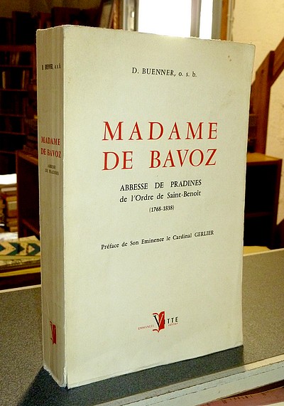 Madame de Bavoz, Abbesse de Pradines de l'Ordre de Saint-Benoît (1768-1838) - Buenner (o.s.b.), D.