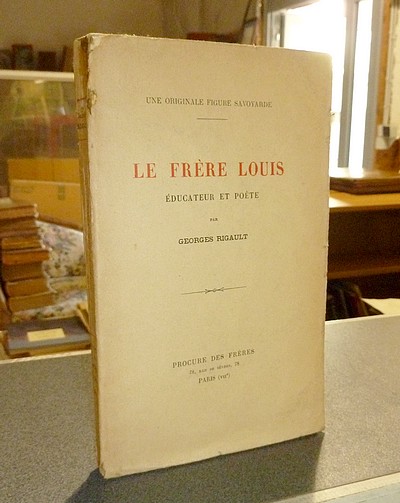 Livre ancien Savoie - Le Frère Louis, éducateur et Poète. Unne originale figure de la Savoie - Rigault, Georges