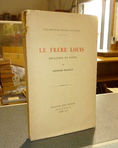 Le Frère Louis, éducateur et Poète. Unne originale figure de la Savoie