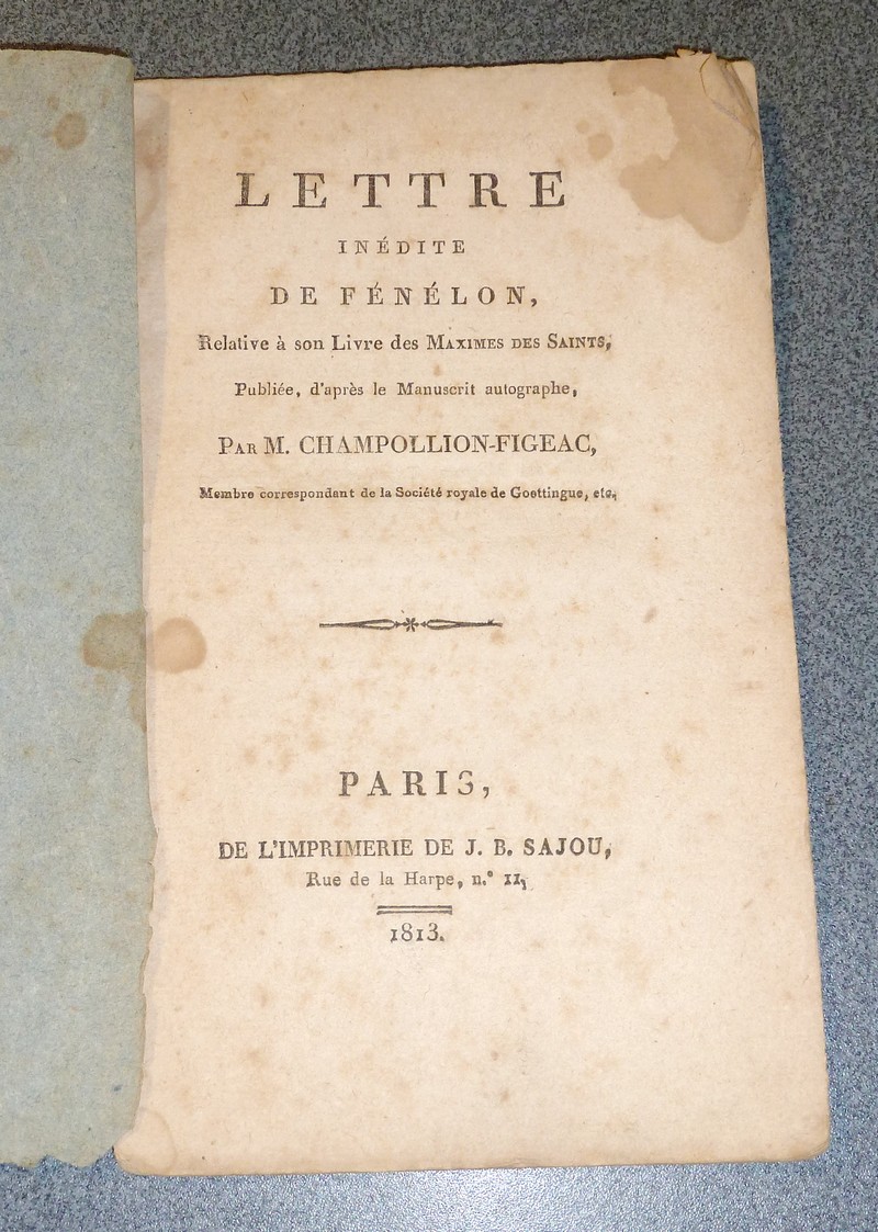 Lettre inédite de Fénélon, relative à son livre des Maximes des Saints, publiée, d'après le...