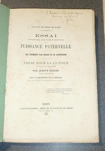 Essai historique, juridique et critique de la Puissance Paternelle. Des jugements par défaut et l'opposition. Thèse pour la Licence soutenue le 27 avril 1860 par Joseph Orsier d'Annecy