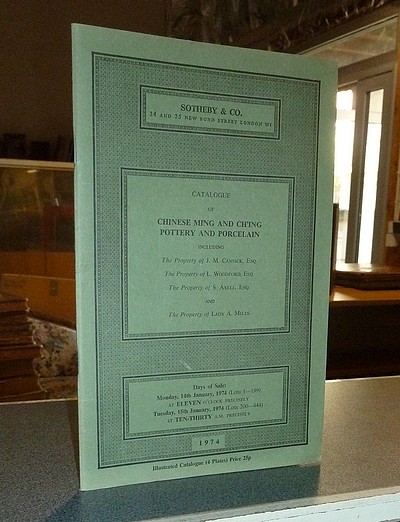 Catalogue of Chinese Ming and Ch'ing pottery and porcelain. Including Property of J. M. Cansick, L. Woodford, S. Axell and Lady A. Miles. Sotheby & Co. Day of sale : Monday 14th and Tuesday 15th, January, 1974