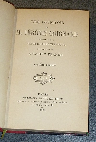 Les opinions de M. Jérôme Coignard, recueillies par Jacques Tournebroche