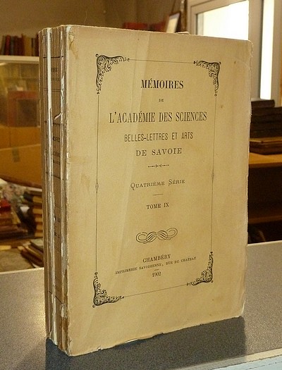 Mémoires de l'Académie des Sciences Belles-Lettres et Arts de Savoie. Quatrième série, tome IX,...