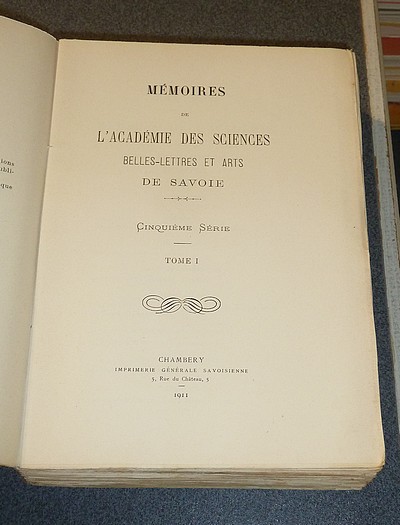 Mémoires de l'Académie des Sciences Belles-Lettres et Arts de Savoie. 5°série, T.I, 1911 - Mémoire historique sur Louis II de Savoie, sire de Vaud, Sénateur de Rome (1310-1312) de 1275 à 1349 - Géologie des chaine jurassiennes et subalpine de la Savo