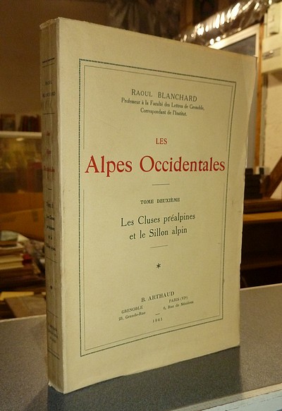 Les Alpes Occidentales. Les Cluses préalpines et Sillon alpin (Tome deuxième, 1er volume) - Blanchard, Raoul