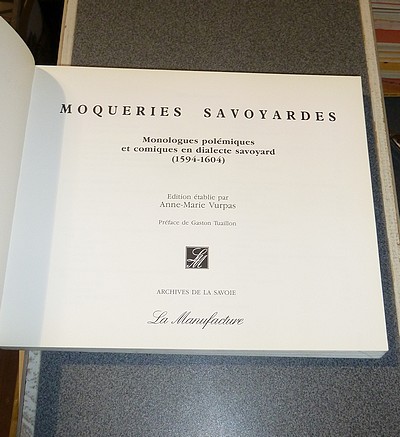 Moqueries savoyardes. Monologues polémiques et comiques en dialecte savoyard de la fin du XVIe siècle