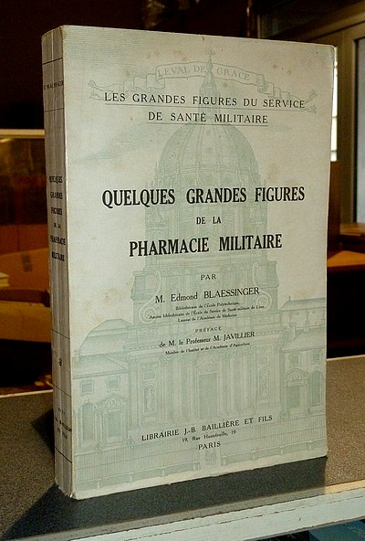 Quelques grandes figures de la Pharmacie militaire (2e série)