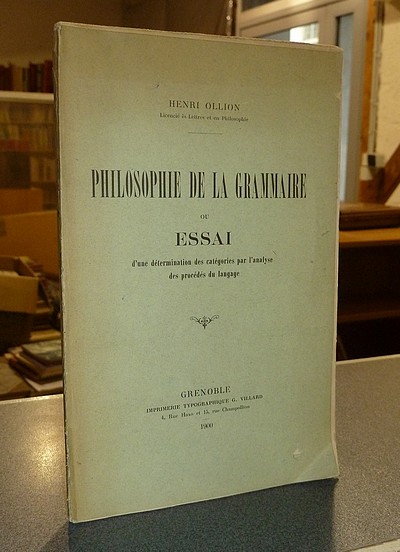 Philosophie de la Grammaire ou Essai d'une détermination des catégories par l'analyse des procédés du langage