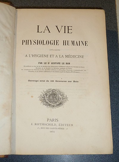 La Vie. Physiologie humaine appliquée à l'Hygiène et à la Médecine