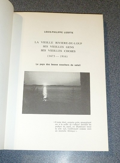 La vieille Rivière-du-Loup, ses vieilles gens, ses vieilles choses (1673-1916). Le pays des beaux couchers de soleil