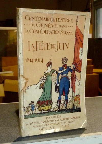 Centenaire de l'entrée de Genève dans la Confédération Suisse. La Fête de Juin 1814-1914. Spectacle patriotique