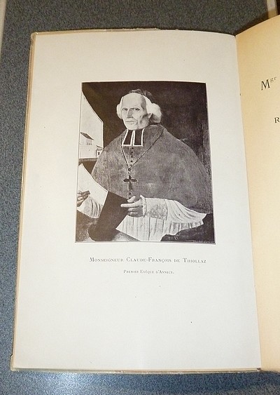 Histoire de Mgr C.-F. de Thiollaz. Premier Évêque d'Annecy (1752-1832) et du rétablissement de ce siège épiscopal (1814-1824) (2 volumes)