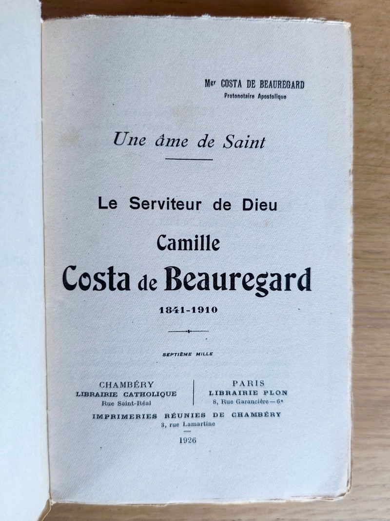 Une âme de Saint. Le serviteur de Dieu, Camille Costa de Beauregard 1841-1910