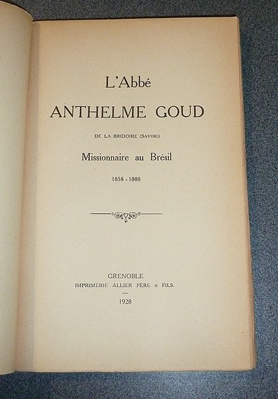 L'Abbé Anthelme Goud de La Bridoire (Savoie) Missionnaire au Brésil 1858-1888