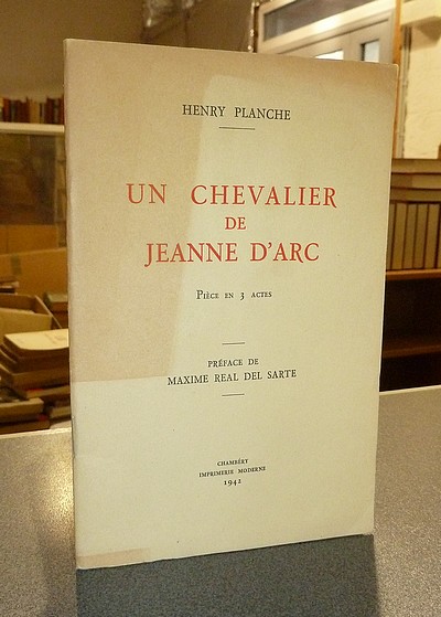 Livre ancien Savoie - Un Chevalier de Jeanne d'Arc, Pièce en 3 actes - Planche, Henri