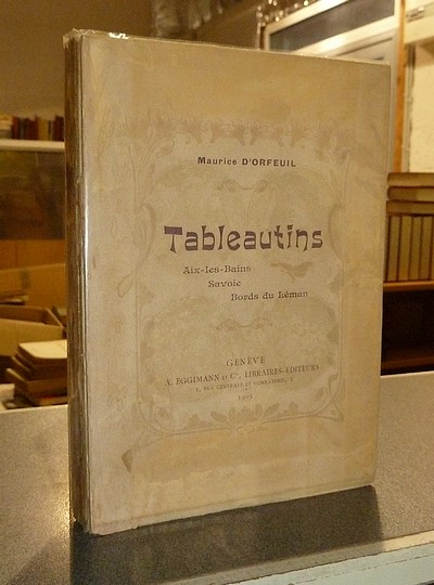 Livre ancien Savoie - Tableautins, Aix-les-Bains, Savoie, Bords du Léman - D'Orfeuil, Maurice