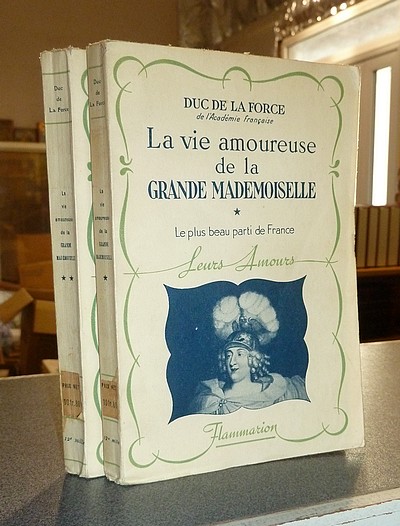 La vie amoureuse de la Grande Mademoiselle (2 volumes). Le plus beau parti de France - Le mariage...