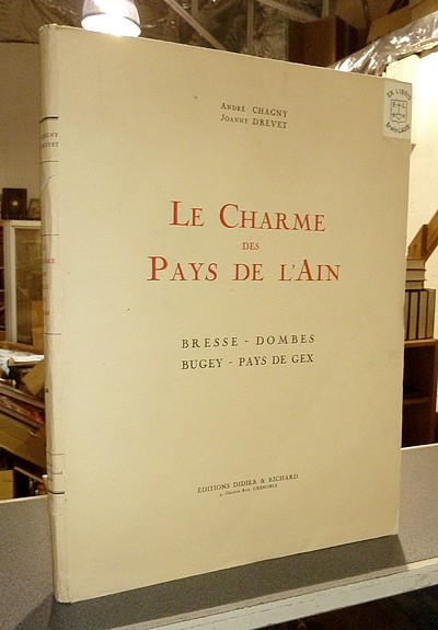 livre ancien - Le Charme des Pays de l'Ain. Bresse - Dombes - Bugey - Pays de Gex - Chagny, André & Drevet, Joanny