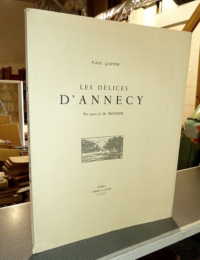 Livre ancien Savoie - Les Délices d'Annecy - Guiton, Paul & Biennier, M.