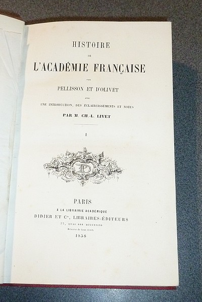 Histoire de l'Académie française, avec une introduction, des éclaircissements et notes par M. Ch.-L. Livet (2 volumes)