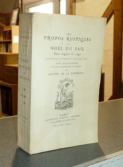 Les propos rustiques du Noël du Fail. Texte original de 1547, interpolations des variantes de...