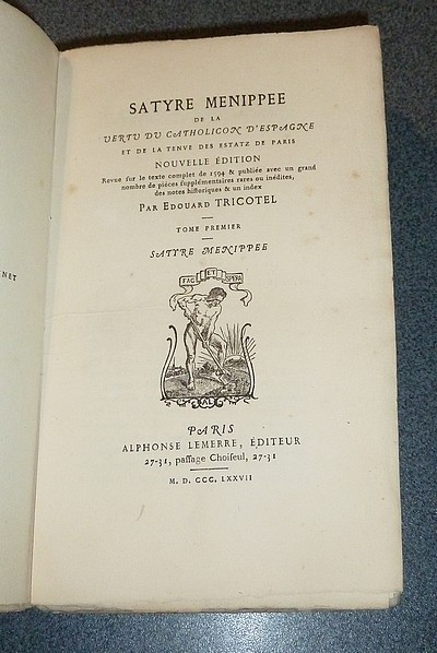 Satyre Menippée de la vertu du Catholicon d'Espagne et de la tenue des estatz de Paris (2 volumes)