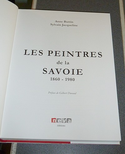 Les peintres de la Savoie 1860-1980 (Nouvelle édition 2015, enrichie de plus de 45 nouveaux peintres)