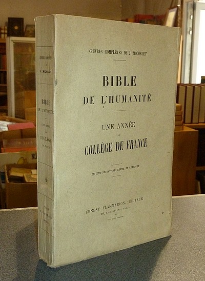 livre ancien - Bible de l'Humanité - Une année au collège de France - Michelet, J.
