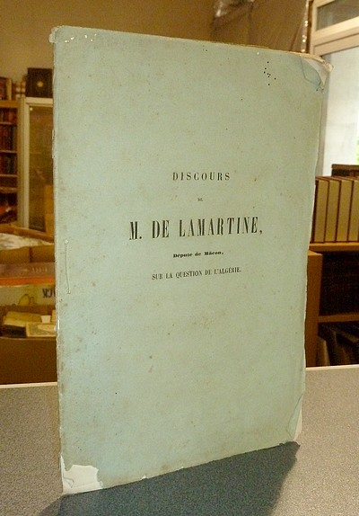 Discours de M. de Lamartine, Député de Mâcon, sur la question de l'Algérie, prononcé à la Chambre des Députés, séance du 10 juin 1846