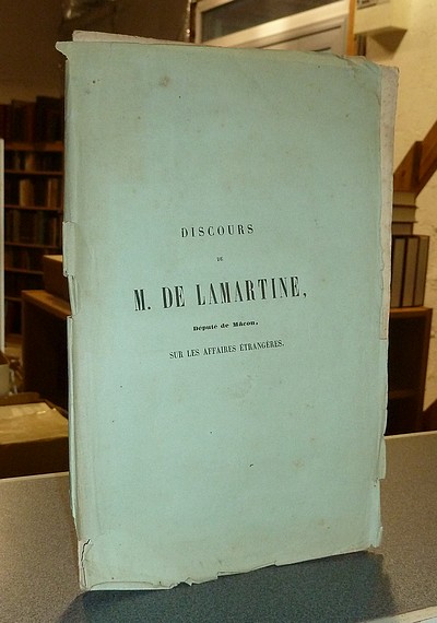 Discours de M. de Lamartine, Député de Mâcon, sur les affaires étrangères, prononcé à la Chambre...