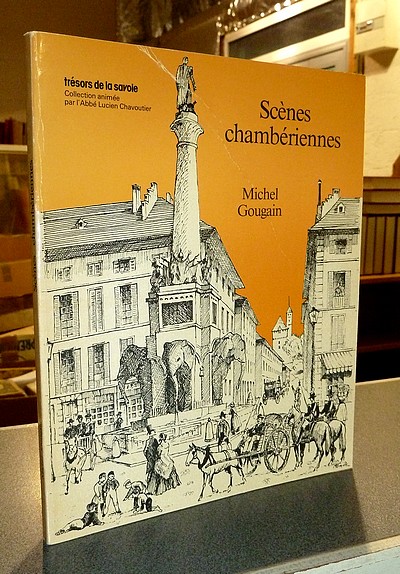 Livre ancien Savoie - Scènes chambériennes - Gougain, Michel
